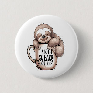 I Sloth Without Coffee 2 Inch Round Button
