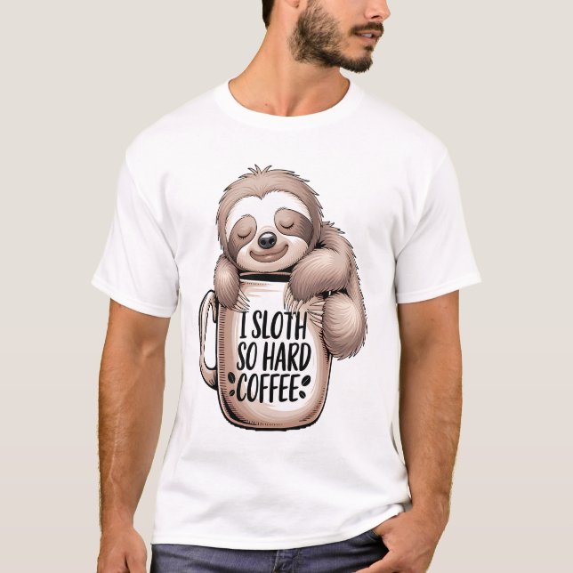 I Sloth Without Coffee T-Shirt (Front)