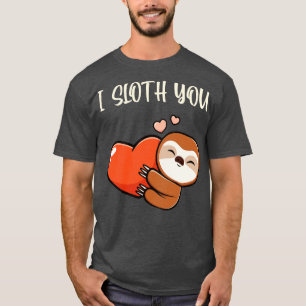 I Sloth You Cute Sloth Love Hearts Fun Animals T-Shirt