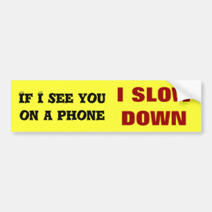 I Slow Down Bumper Sticker