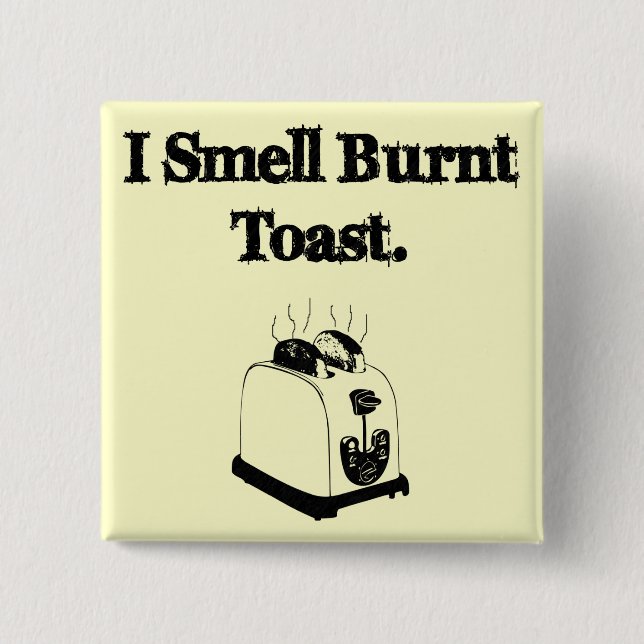 I Smell Burnt Toast 2 Inch Square Button (Front)