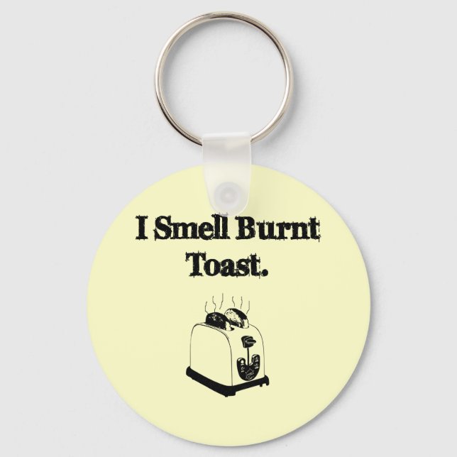 I Smell Burnt Toast Keychain (Front)