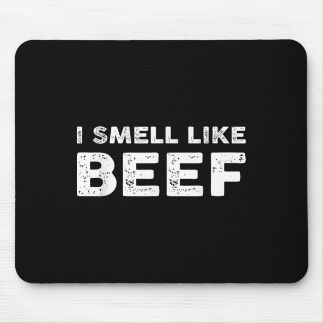 I Smell Like Beef Funny Meme Steak Meat Smoking Ba Mouse Pad (Front)