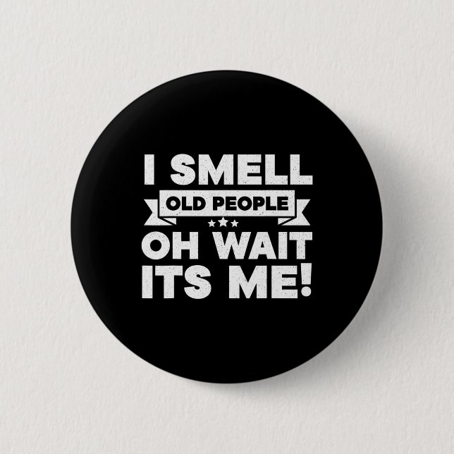 I Smell Old People Oh Its Me  Fun 50th Birthday  2 Inch Round Button (Front)