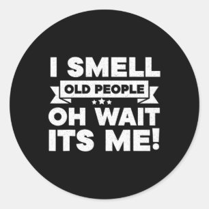 I Smell Old People Oh Its Me  Fun 50th Birthday  Classic Round Sticker