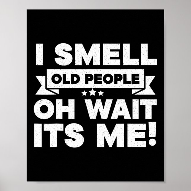 I Smell Old People Oh Its Me  Fun 50th Birthday  Poster (Front)