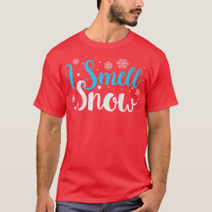I Smell Snow Winter Merry Christmas Graphic Saying T-Shirt