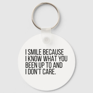 I Smile Because I Know Things Keychain