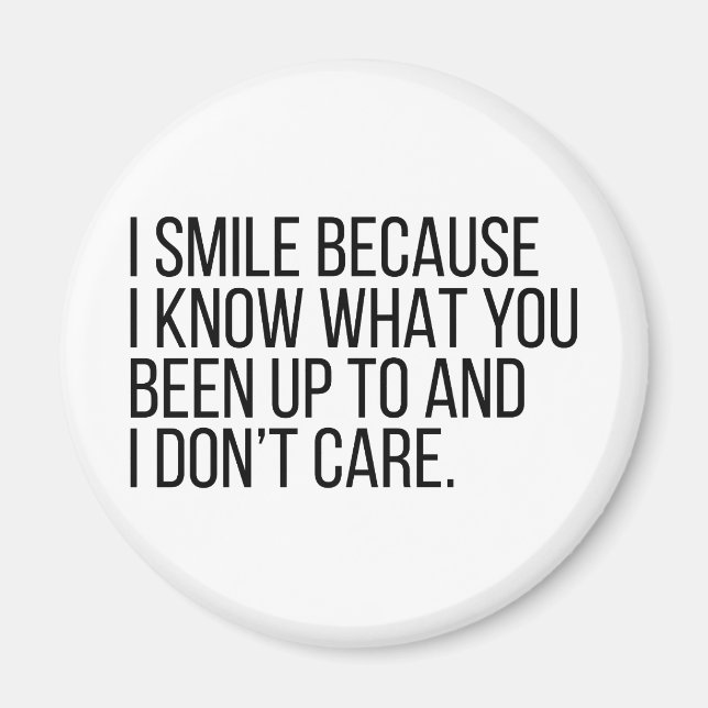 I Smile Because I Know Things Magnet (Front)