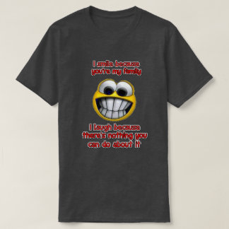 I smile because... T-Shirt