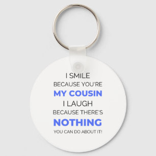 I Smile Because You're My Cousin 2 Keychain