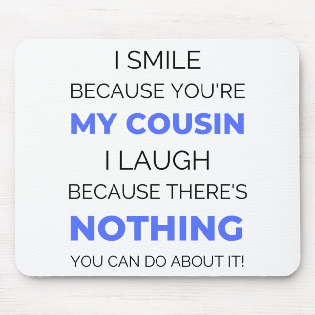 I Smile Because You're My Cousin 2 Mouse Pad (Front)