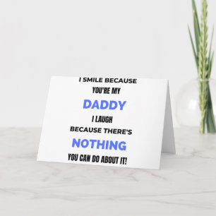 I Smile Because You're My Daddy bl Card