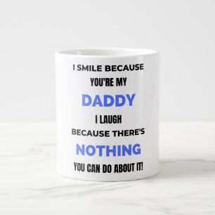 I Smile Because You're My Daddy  bl Large Coffee Mug