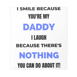 I Smile Because You're My Daddy  bl Notepad