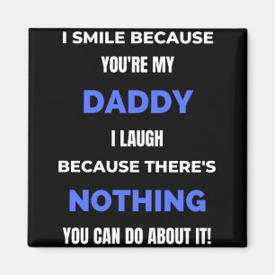 I Smile Because You're My Daddy Magnet