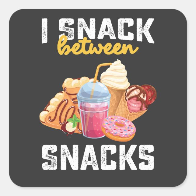 I Snack Between Snacks Food Sweet Lovers Square Sticker (Front)