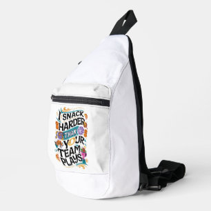 I SNACK HARDER THAN YOUR TEAM PLAYS SLING BAG