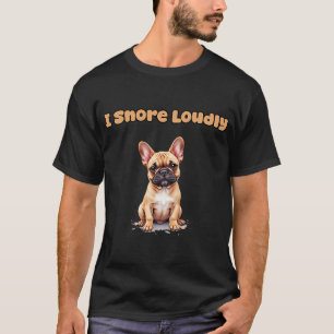 I Snore Loudly T-Shirt