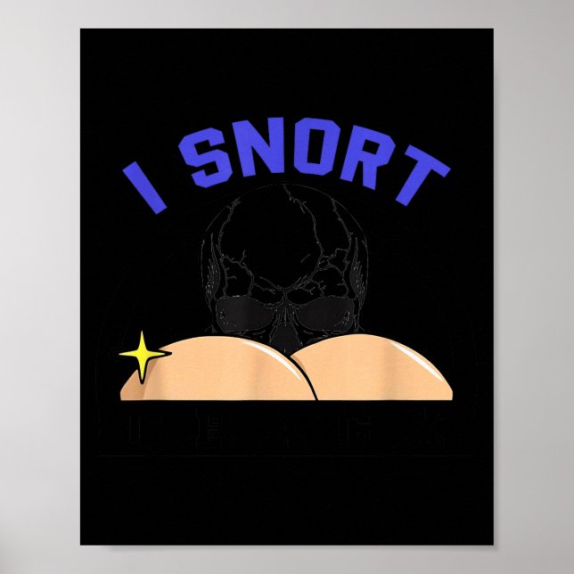 I Snort Crack Skeleton Funny Skull Butt Soky Hallo Poster (Front)