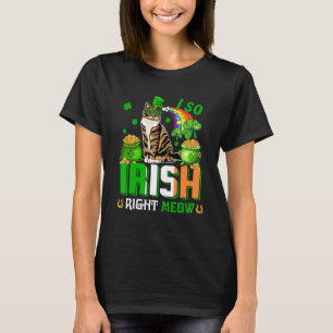I So Irish Right Now Funny Meow Patrick's Day Cat  T-Shirt