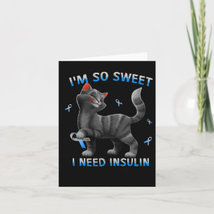 I So Sweet I Need Insulin Fun Cat Diabetes Awarene Card