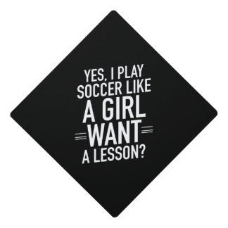 I soccer like a girl white graduation cap topper