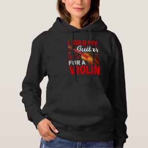 I Sold My Guitar For Violin Violinist Music Player Hoodie