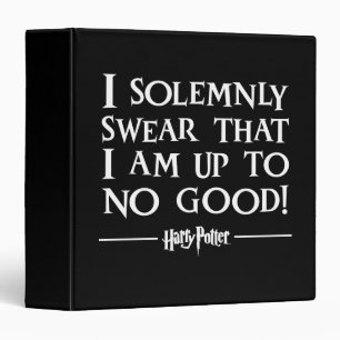 I SOLEMNLY SWEAR THAT I AM UP TO NO GOOD™ BINDER