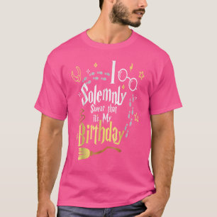 I Solemnly Swear That It's My Birthday T-Shirt