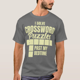 I Solve Crossword Puzzles Past My Bedtime T-Shirt