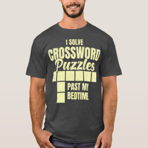 I Solve Crossword Puzzles Past My Bedtime  T-Shirt