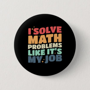 I Solve Math Problems Like It's My Job Back To Sch 2 Inch Round Button