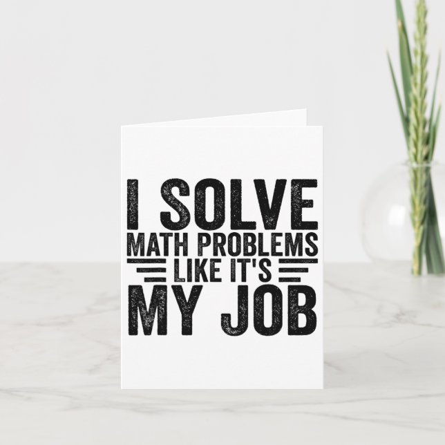 I Solve Math Problems Like It's My Job Funny Back  Card (Front)