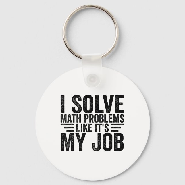 I Solve Math Problems Like It's My Job Funny Back  Keychain (Front)