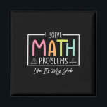 I Solve Math Problems Like It's My Job Funny Back  Magnet<br><div class="desc">I Solve Math Problems Like It's My Job Funny Back To School 3</div>