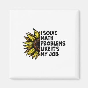 I Solve Math Problems Like It's My Job Funny Back Magnet
