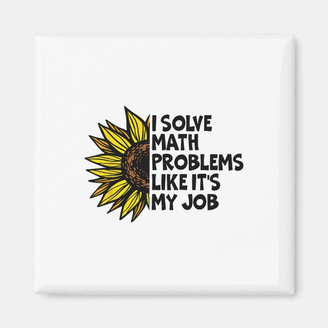 I Solve Math Problems Like It's My Job Funny Back  Magnet (Front)