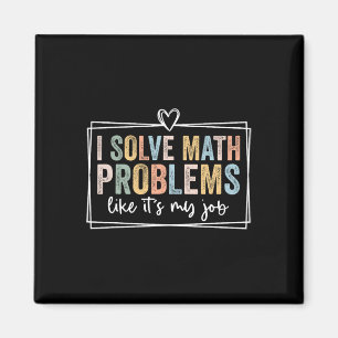 I Solve Math Problems Like It's My Job Funny Back Magnet