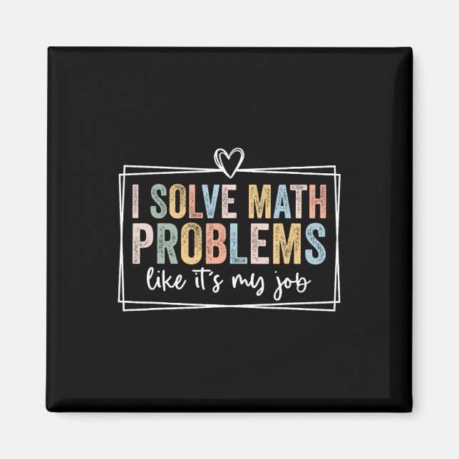 I Solve Math Problems Like It's My Job Funny Back  Magnet (Front)