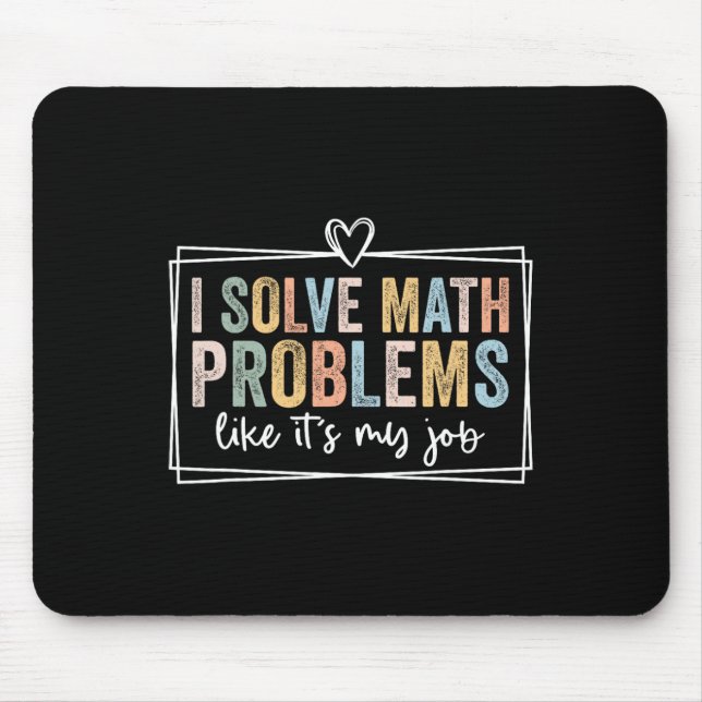 I Solve Math Problems Like It's My Job Funny Back  Mouse Pad (Front)