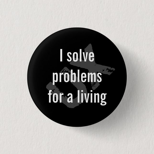I solve problems 1 inch round button (Front)