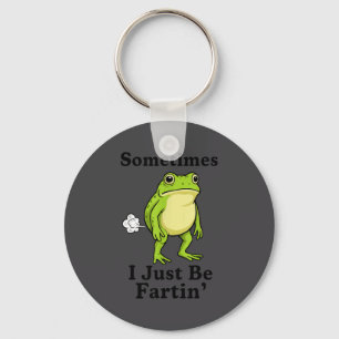 I Sometimes Just Frog Fartin Squad Keychain