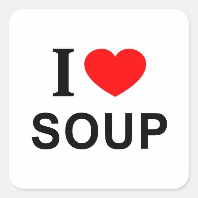 I ❤️ SOUP I LOVE SOUP I HEART SOUP SQUARE STICKER (Front)