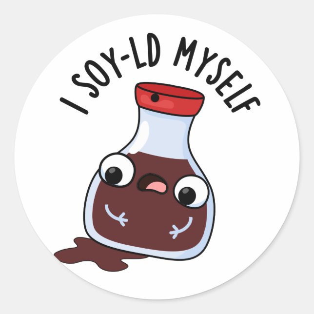 I Soy-ld Myself Funny Soy Sauce Pun  Classic Round Sticker (Front)