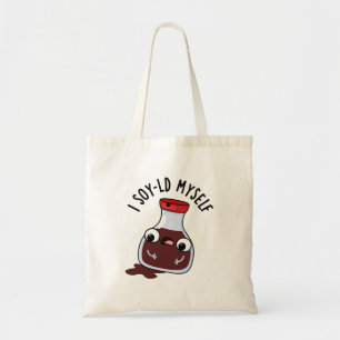 I Soy-ld Myself Funny Soy Sauce Pun Tote Bag
