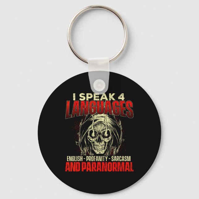 I Speak 4 Languages - Ghost Hunting Paranormal Res Keychain (Front)