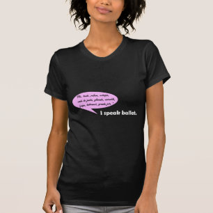 I Speak Ballet T-Shirt