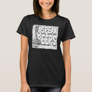 I Speak Beeps  Prospect Prospector Mining Prospect T-Shirt