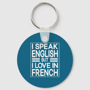I Speak English But I Love In French Funny Quote  Keychain